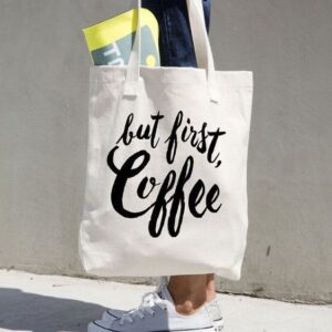 Tote Bag But First Coffee